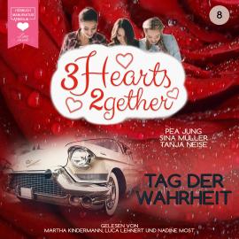 Hörbuch Tag der Wahrheit - 3hearts2gether, Band 8 (ungekürzt)  - Autor Pea Jung, Sina Müller, Tanja Neise   - gelesen von Schauspielergruppe