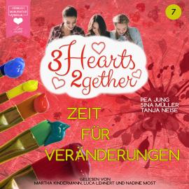 Hörbuch Zeit für Veränderungen - 3hearts2gether, Band 7 (ungekürzt)  - Autor Pea Jung, Sina Müller, Tanja Neise   - gelesen von Schauspielergruppe