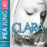 Finstere Vergangenheit - Clara, Band 3 (ungekürzt)