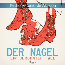 Hörbuch Der Nagel - Ein berühmter Fall (Ungekürzt)  - Autor Pedro Antonio De Alarcón   - gelesen von Ernst August Schepmann