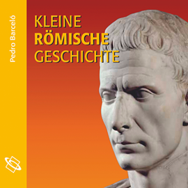 Hörbuch Kleine römische Geschichte  - Autor Pedro Barceló.   - gelesen von Wolfgang Schmidt