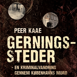 Hörbuch Gerningssteder - en kriminalvandring gennem Københavns mord  - Autor Peer Kaae   - gelesen von Morten Rønnelund