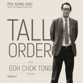 Tall Order: The Goh Chok Tong Story Volume 1