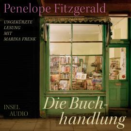Hörbuch Die Buchhandlung (Ungekürzt)  - Autor Penelope Fitzgerald   - gelesen von Marina Frenk