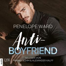 Hörbuch Anti-Boyfriend (Ungekürzt)  - Autor Penelope Ward   - gelesen von Schauspielergruppe