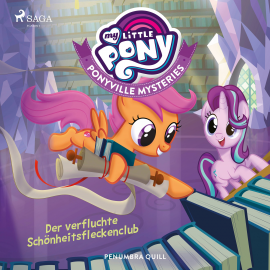 Hörbuch My Little Pony - Ponyville Mysteries - Der verfluchte Schönheitsfleckenclub  - Autor Penumbra Quill   - gelesen von Jennifer Weiss