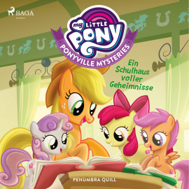 Hörbuch My Little Pony - Ponyville Mysteries - Ein Schulhaus voller Geheimnisse  - Autor Penumbra Quill   - gelesen von Marlene Hekk