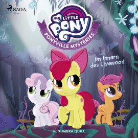 Hörbuch My Little Pony - Ponyville Mysteries - Im Innern des Livewood  - Autor Penumbra Quill   - gelesen von Marlene Hekk