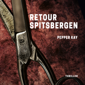 Hörbuch Retour Spitsbergen  - Autor Pepper Kay   - gelesen von Stijn Westenend