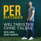 Hörbuch Weltmeister ohne Talent - Mein Leben, meine Karriere  - Autor Per Mertesacker;Raphael Honigstein   - gelesen von Oliver E. Schönfeld