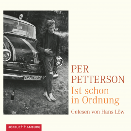 Hörbuch Ist schon in Ordnung  - Autor Per Petterson   - gelesen von Hans Löw