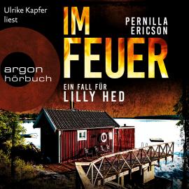 Hörbuch Im Feuer - Lilly Hed, Band 1 (Ungekürzte Lesung)  - Autor Pernilla Ericson   - gelesen von Ulrike Kapfer