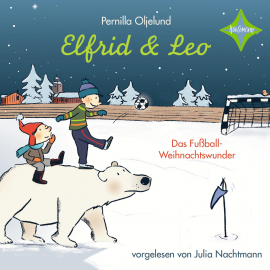 Hörbuch Elfrid & Leo - Das Fußballweihnachtswunder  - Autor Pernilla Oljelund   - gelesen von Julia Nachtmann