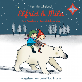 Hörbuch Elfrid & Mila - Das Weihnachtswichtelwunder  - Autor Pernilla Oljelund   - gelesen von Julia Nachtmann