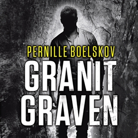 Hörbuch Granitgraven  - Autor Pernille Boelskov   - gelesen von Githa Lehrmann