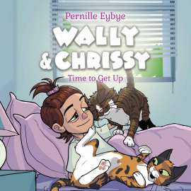 Hörbuch Wally & Chrissy #3: Time to Get Up  - Autor Pernille Eybye   - gelesen von Frederik Tellerup