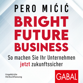 Hörbuch Bright Future Business  - Autor Pero Micic   - gelesen von Pero Micic