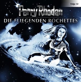 Hörbuch Die fliegenden Rochettes (Perry Rhodan 32)   - Autor Perry Rhodan   - gelesen von Volker Lechtenbrink