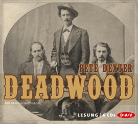 Hörbuch Deadwood  - Autor Pete Dexter   - gelesen von Markus Hoffmann