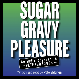 Hörbuch Sugar, Gravy, Pleasure  - Autor Pete Elderkin   - gelesen von Pete Elderkin