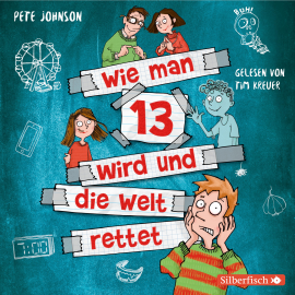 Hörbuch Wie man 13 wird und die Welt rettet (Wie man 13 wird 3)  - Autor Pete Johnson   - gelesen von Tim Kreuer
