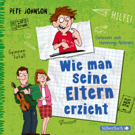 Hörbuch Wie man seine Eltern erzieht (Eltern 1)  - Autor Pete Johnson   - gelesen von Henning Nöhren