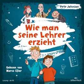 Hörbuch Wie man seine Lehrer erzieht  - Autor Pete Johnson   - gelesen von Marco Eßer