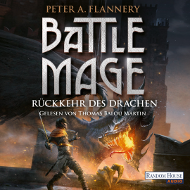 Hörbuch Battle Mage - Rückkehr des Drachen  - Autor Peter A. Flannery   - gelesen von Thomas Balou Martin