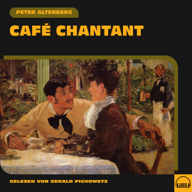 Hörbuch Café Chantant  - Autor Peter Altenberg   - gelesen von Schauspielergruppe