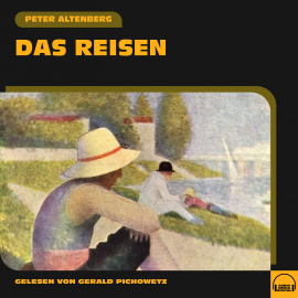 Hörbuch Das Reisen  - Autor Peter Altenberg   - gelesen von Schauspielergruppe