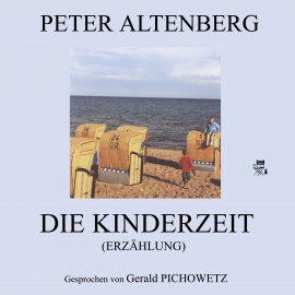 Hörbuch Die Kinderzeit (Erzählungen)  - Autor Peter Altenberg   - gelesen von Gerald Pichowetz