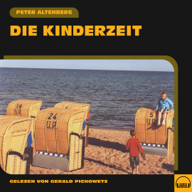 Hörbuch Die Kinderzeit  - Autor Peter Altenberg   - gelesen von Gerald Pichowetz