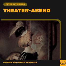 Hörbuch Theater-Abend  - Autor Peter Altenberg   - gelesen von Schauspielergruppe