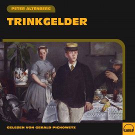 Hörbuch Trinkgelder  - Autor Peter Altenberg   - gelesen von Schauspielergruppe