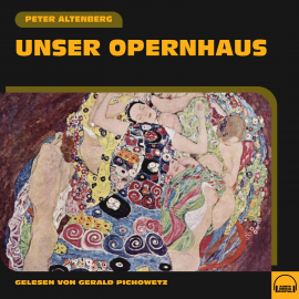 Hörbuch Unser Opernhaus  - Autor Peter Altenberg   - gelesen von Schauspielergruppe