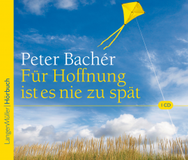 Hörbuch Für Hoffnung ist es nie zu spät  - Autor Peter Bachér   - gelesen von Lutz Schäfer