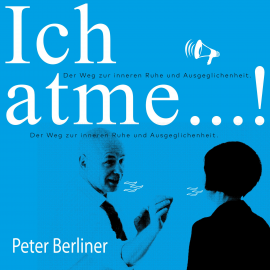 Hörbuch Ich atme!  - Autor Peter Berliner   - gelesen von Peter Berliner