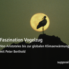 Hörbuch Faszination Vogelzug  - Autor Peter Berthold   - gelesen von Peter Berthold