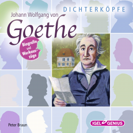 Hörbuch Dichterköpfe. Johann Wolfgang von Goethe  - Autor Peter Braun   - gelesen von Schauspielergruppe
