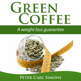 Hörbuch Green Coffee - A Weight Loss Guarantee?  - Autor Peter Carl Simons   - gelesen von Daniel Williams