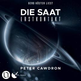 Hörbuch Die Saat - Erstkontakt, Buch 3 (Ungekürzt)  - Autor Peter Cawdron   - gelesen von Gerd Köster