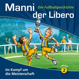 Hörbuch Im Kampf um die Meisterschaft (Manni der Libero - Die Fußballgeschichte 2)  - Autor Peter Conradi   - gelesen von Schauspielergruppe