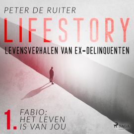 Hörbuch Lifestory; Levensverhalen van ex-delinquenten; Fabio: het leven is van jou  - Autor Peter de Ruiter   - gelesen von Peter de Ruiter
