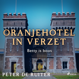 Hörbuch Oranjehotel in verzet; Betty is boos  - Autor Peter de Ruiter   - gelesen von Peter de Ruiter