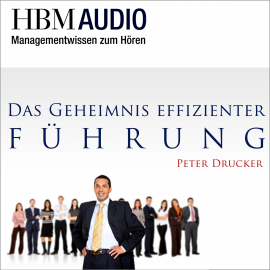 Hörbuch Das Geheimnis effizienter Führung  - Autor Peter Drucker   - gelesen von Christoph Hauschild