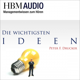 Hörbuch Die wichtigsten Ideen von Peter F. Drucker  - Autor Peter Drucker   - gelesen von Christoph Hauschild