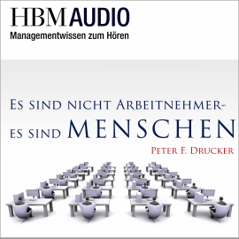 Hörbuch Es sind nicht Arbeitnehmer - es sind Menschen  - Autor Peter Drucker   - gelesen von Christoph Hauschild