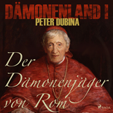 Hörbuch Der Dämonenjäger von Rom - Dämonenland 1  - Autor Peter Dubina   - gelesen von Markus Raab