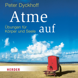 Hörbuch Atme auf  - Autor Peter Dyckhoff   - gelesen von Peter Dyckhoff