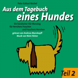 Hörbuch Aus dem Tagebuch eines Hundes 2. Teil  - Autor Peter Eckhart Reichel   - gelesen von Andreas Mannkopff